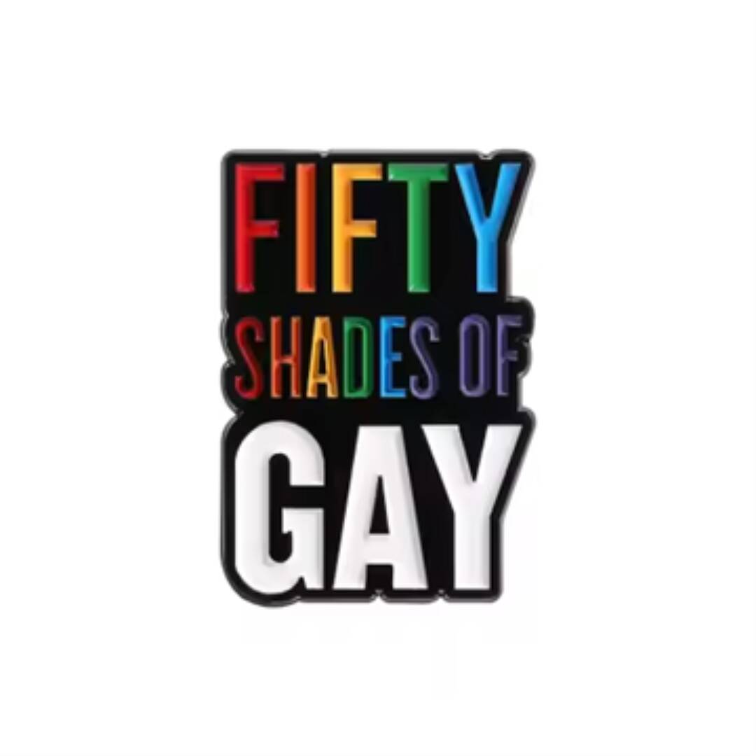 Fifty shades of gay pride pin.
