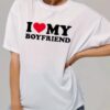 I love my boyfriend t-skjorte