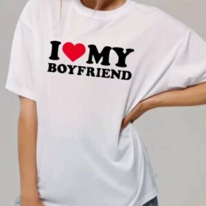 I love my boyfriend t-skjorte